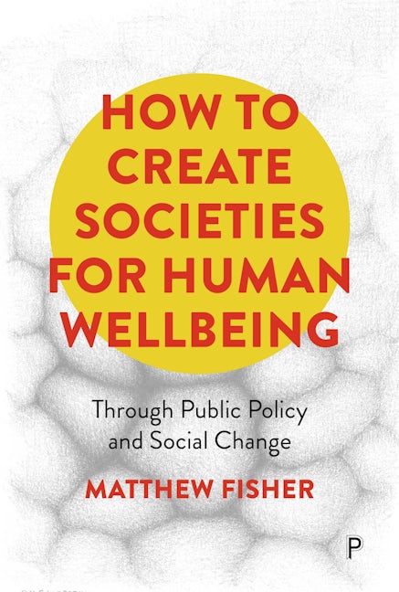 Book cover image for How To Create Societies for Human Wellbeing ISBN: 9781447369462